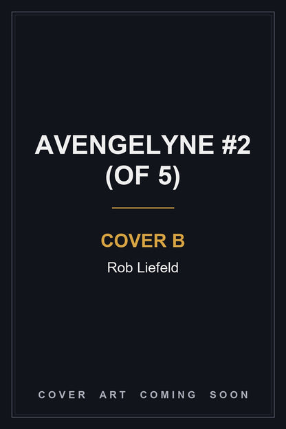 Avengelyne #2 (Of 5) Cover B Rob Liefeld — cover art coming soon