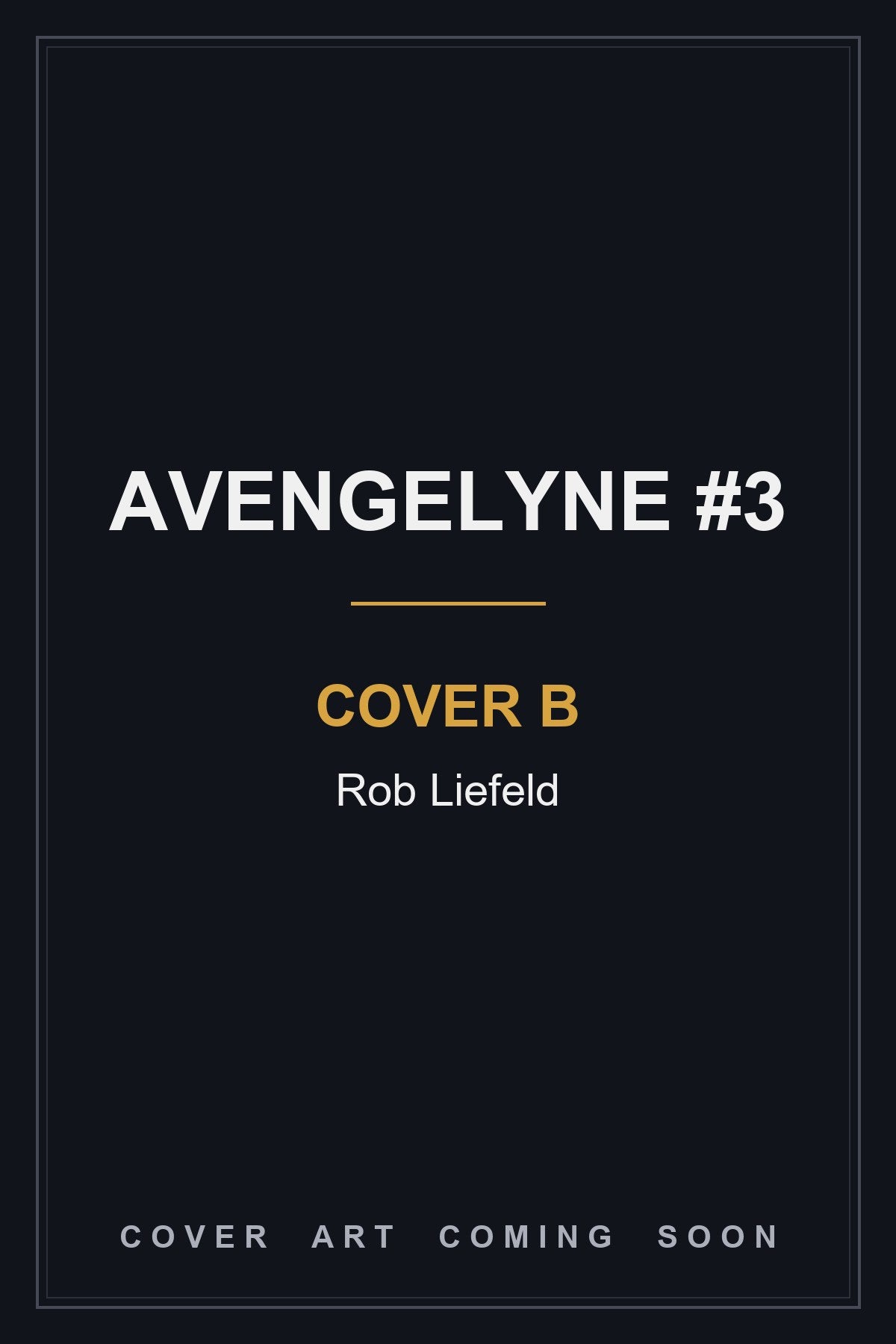 Avengelyne #3 Cover B Rob Liefeld - cover art coming soon