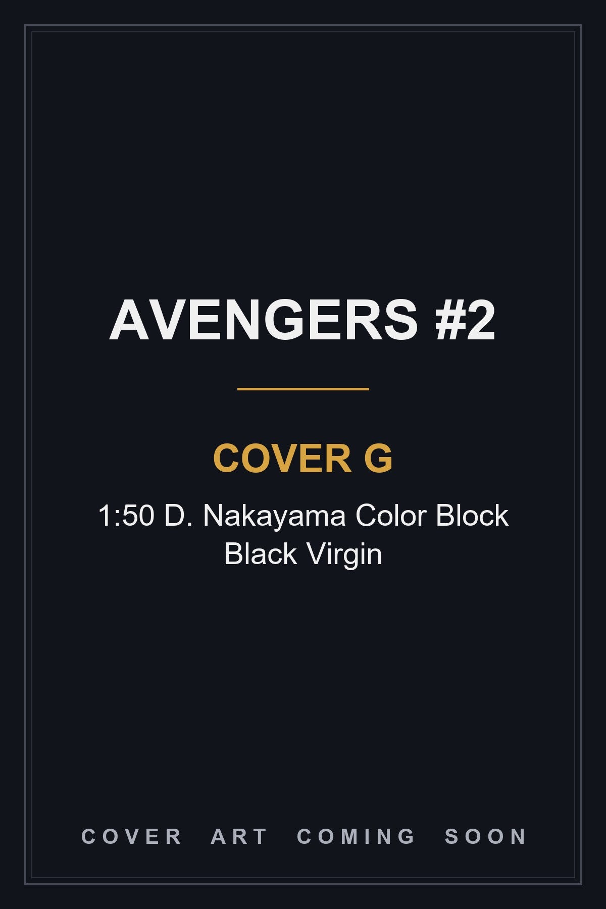 Avengers #2 Cover G 1:50 D. Nakayama Color Block Black Virgin - cover art coming soon