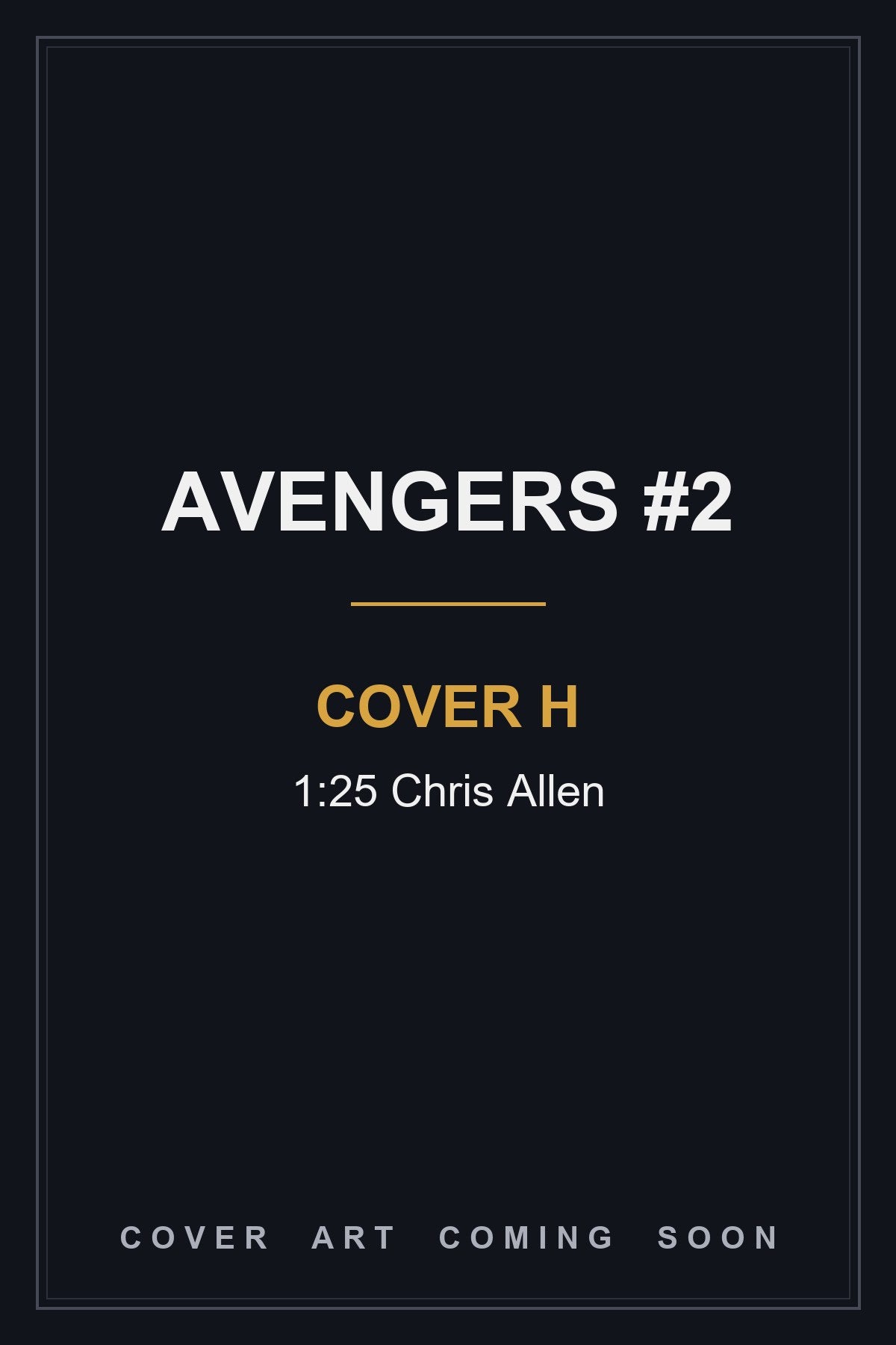 Avengers #2 Cover H 1:25 Chris Allen - cover art coming soon
