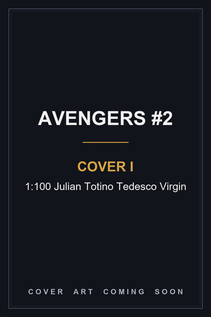 Avengers #2 Cover I 1:100 Julian Totino Tedesco Virgin - cover art coming soon