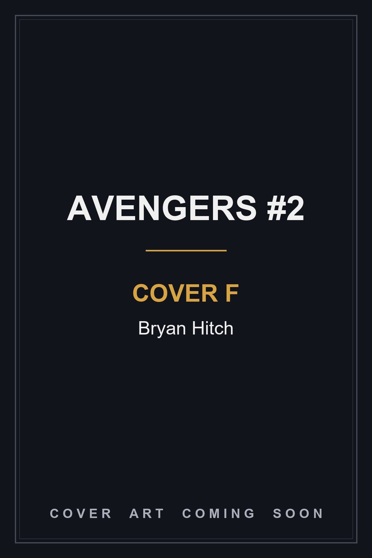 Avengers #2 Cover F Bryan Hitch - cover art coming soon