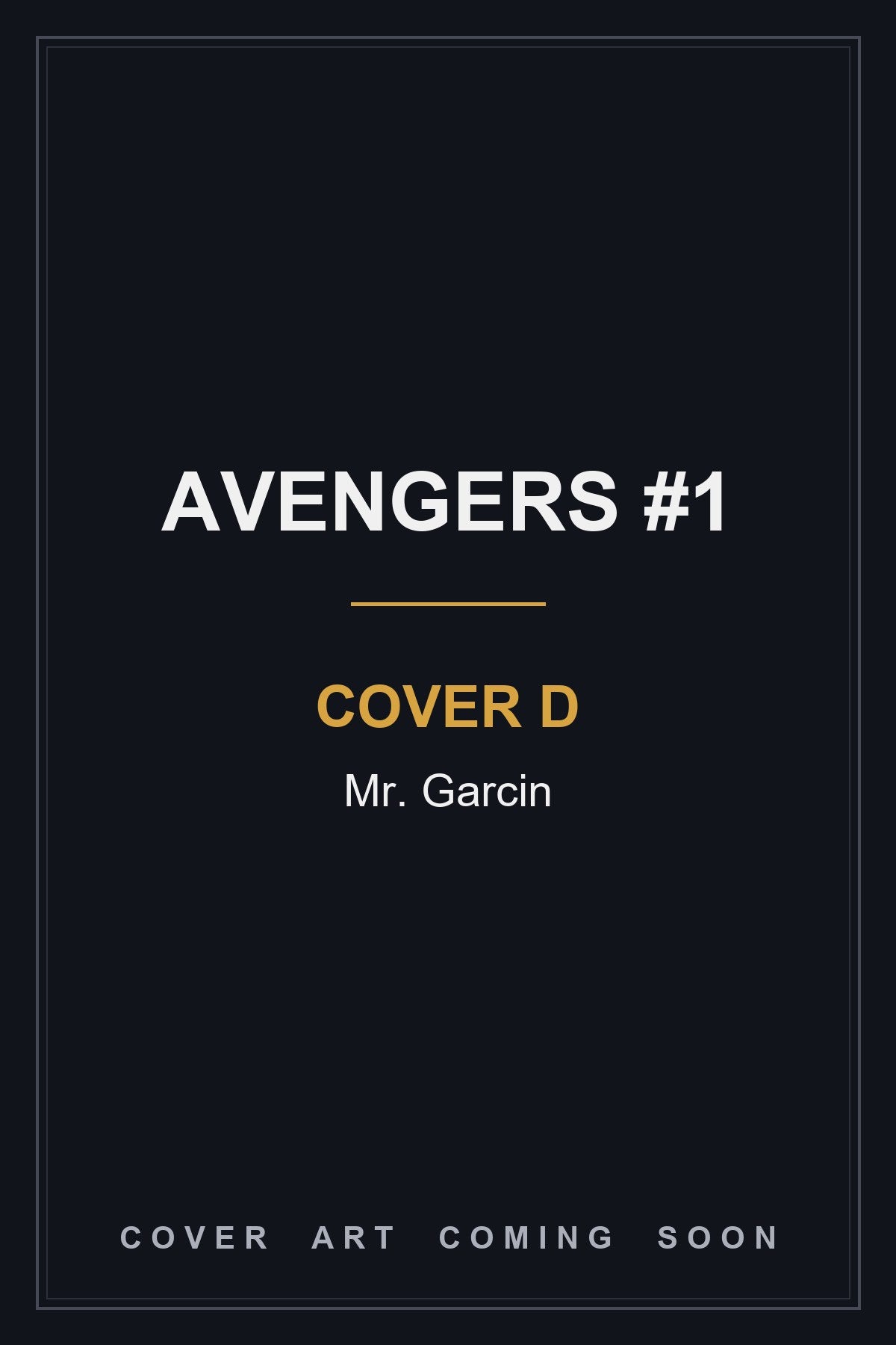 Avengers #1 Cover D Mr. Garcin — cover art coming soon