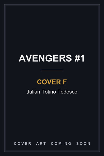 Avengers #1 Cover F Julian Totino Tedesco — cover art coming soon