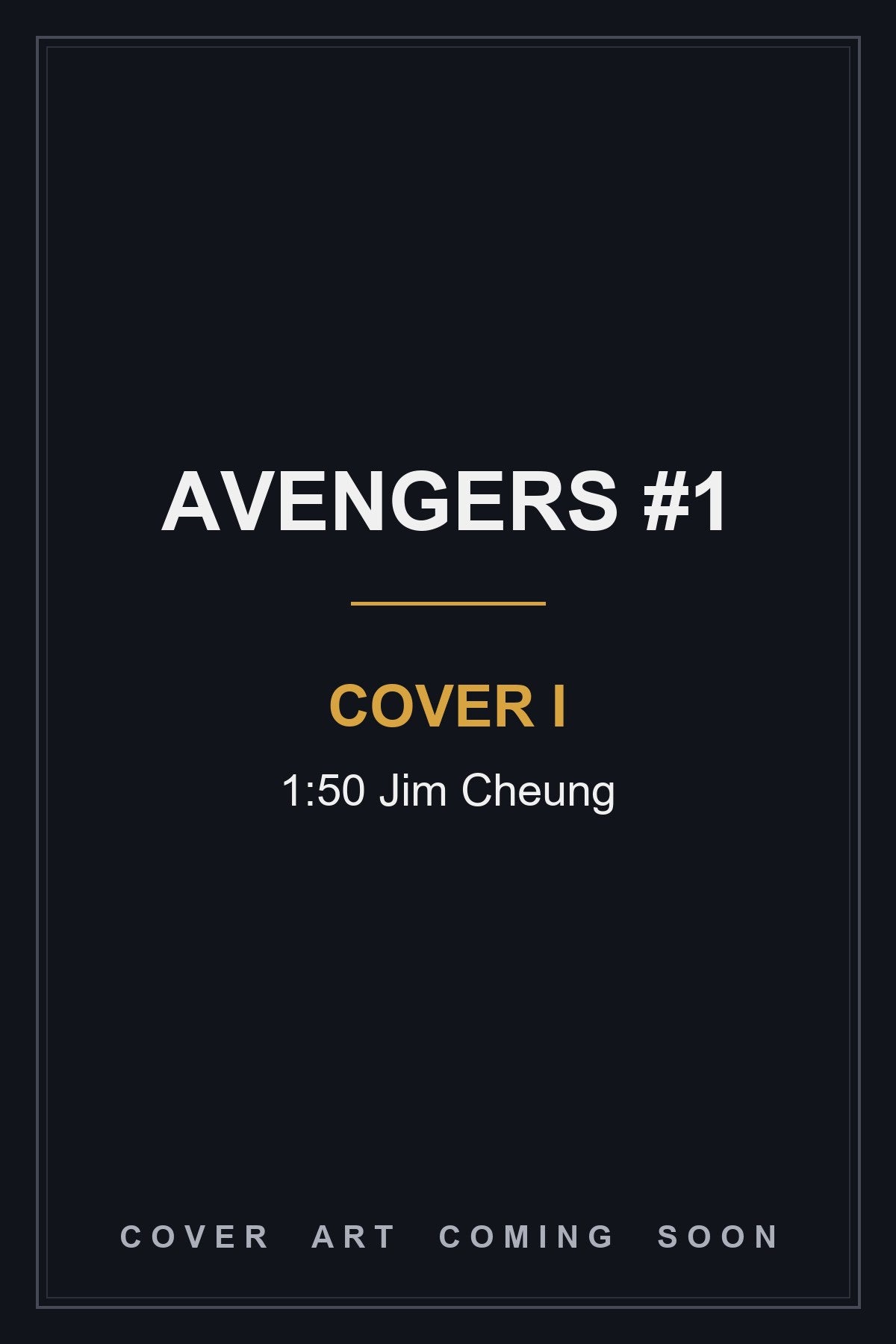 Avengers #1 Cover I 1:50 Jim Cheung — cover art coming soon