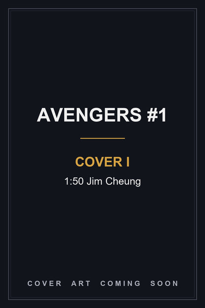 Avengers #1 Cover I 1:50 Jim Cheung — cover art coming soon
