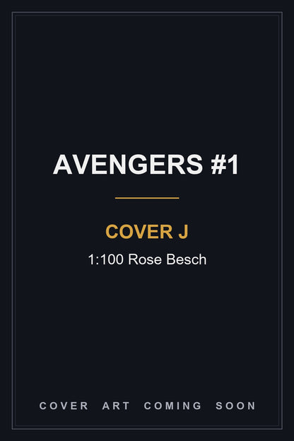 Avengers #1 Cover J 1:100 Rose Besch — cover art coming soon