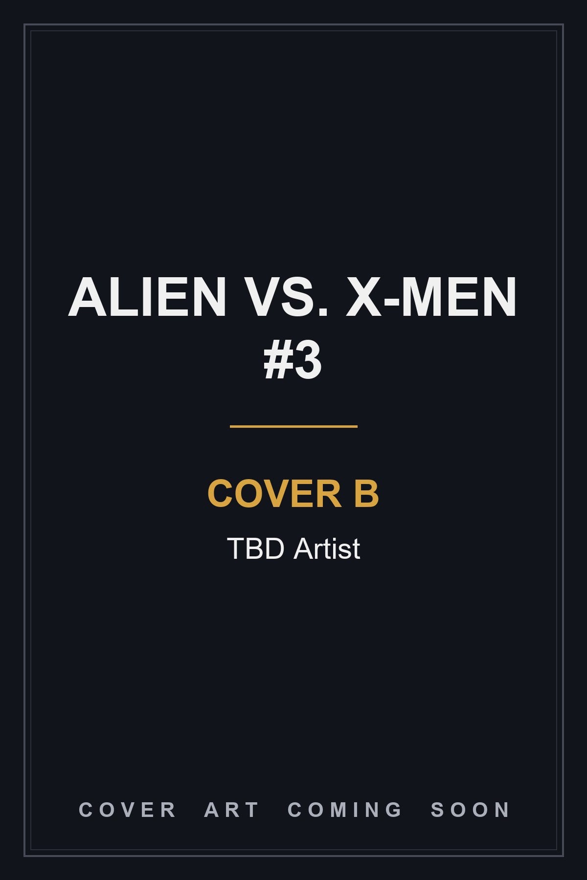 Alien vs. X-Men #3 Cover B TBD Artist — cover art coming soon