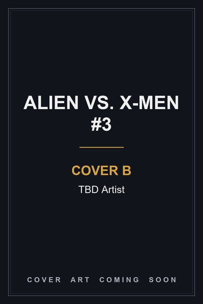 Alien vs. X-Men #3 Cover B TBD Artist — cover art coming soon