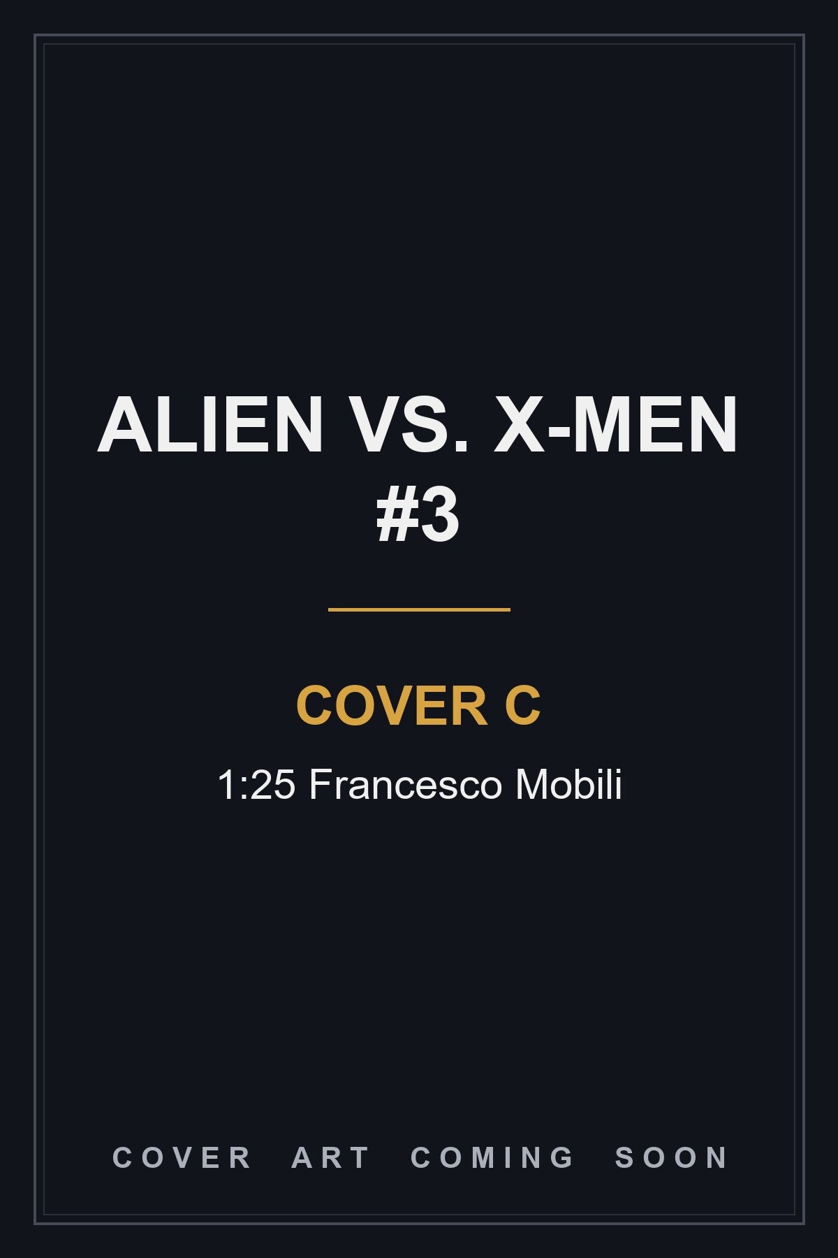 Alien vs. X-Men #3 Cover C 1:25 Francesco Mobili — cover art coming soon