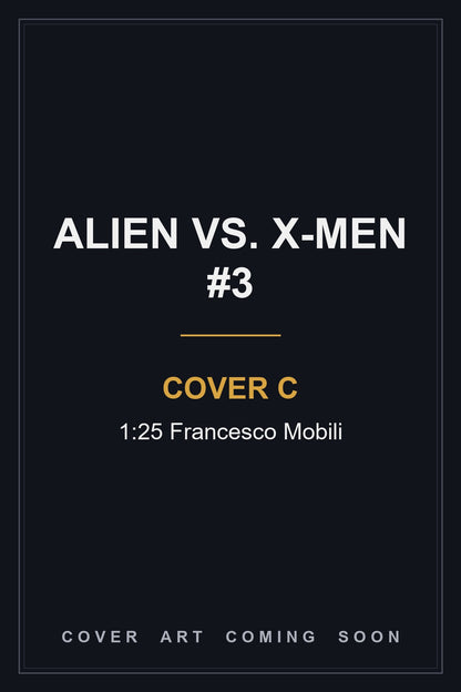 Alien vs. X-Men #3 Cover C 1:25 Francesco Mobili — cover art coming soon