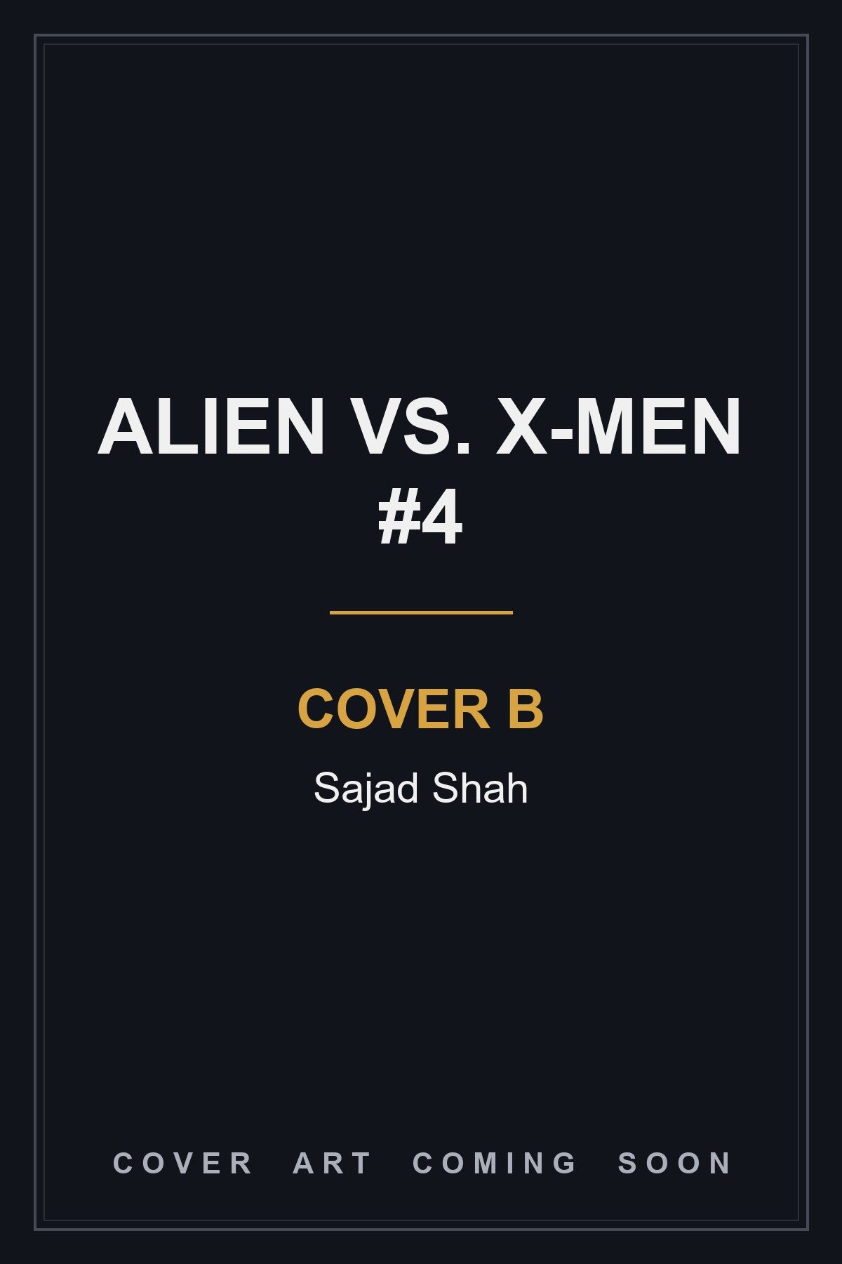 Alien vs. X-Men #4 Cover B Sajad Shah - cover art coming soon