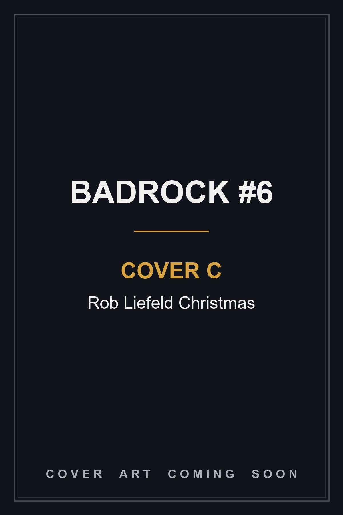 Badrock #6 Cover C Rob Liefeld Christmas - cover art coming soon