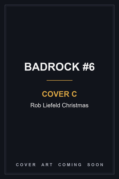 Badrock #6 Cover C Rob Liefeld Christmas - cover art coming soon