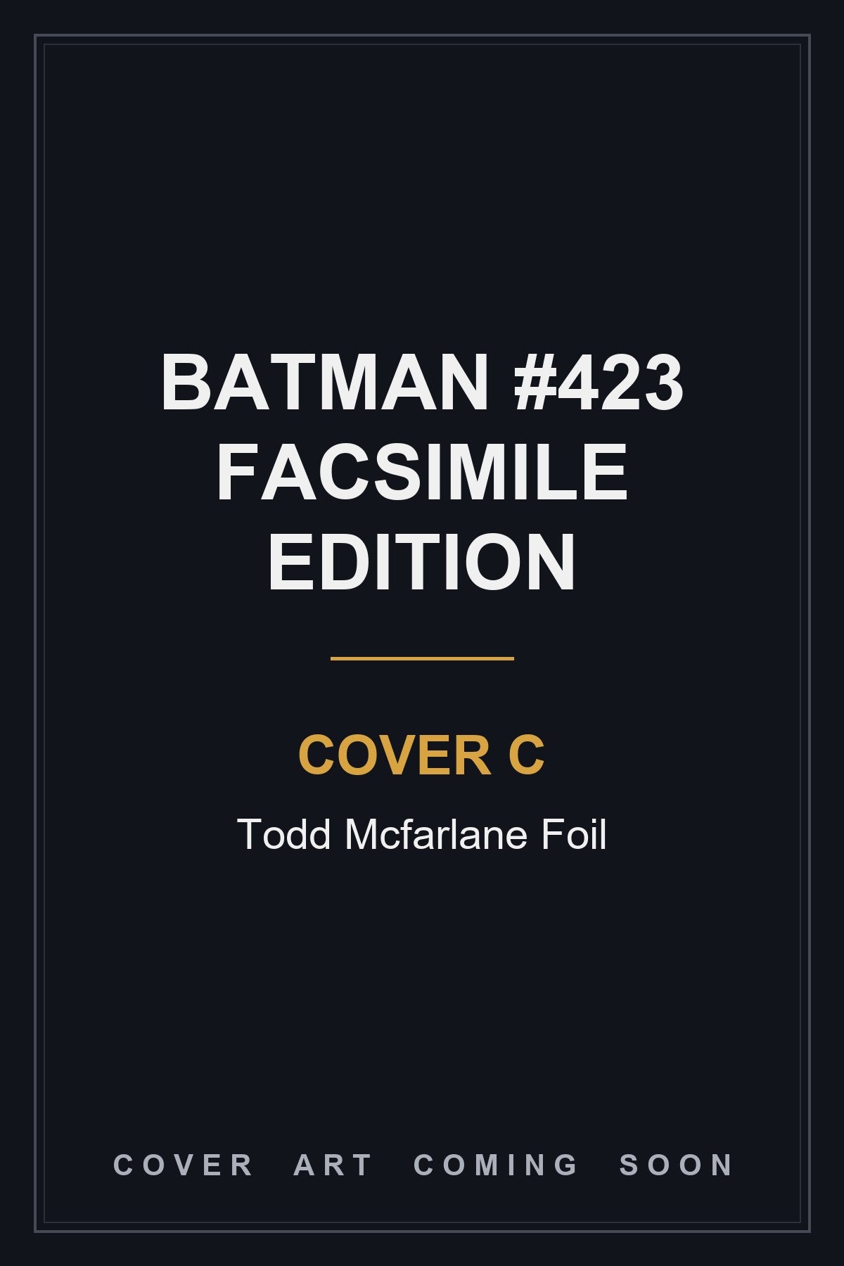 Batman #423 Facsimile Edition Cover C Todd Mcfarlane Foil — cover art coming soon