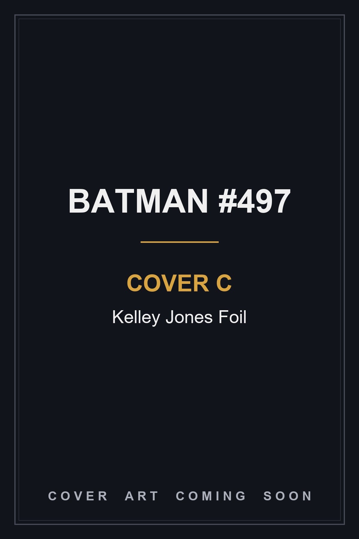 Batman #497 Cover C Kelley Jones Foil - cover art coming soon