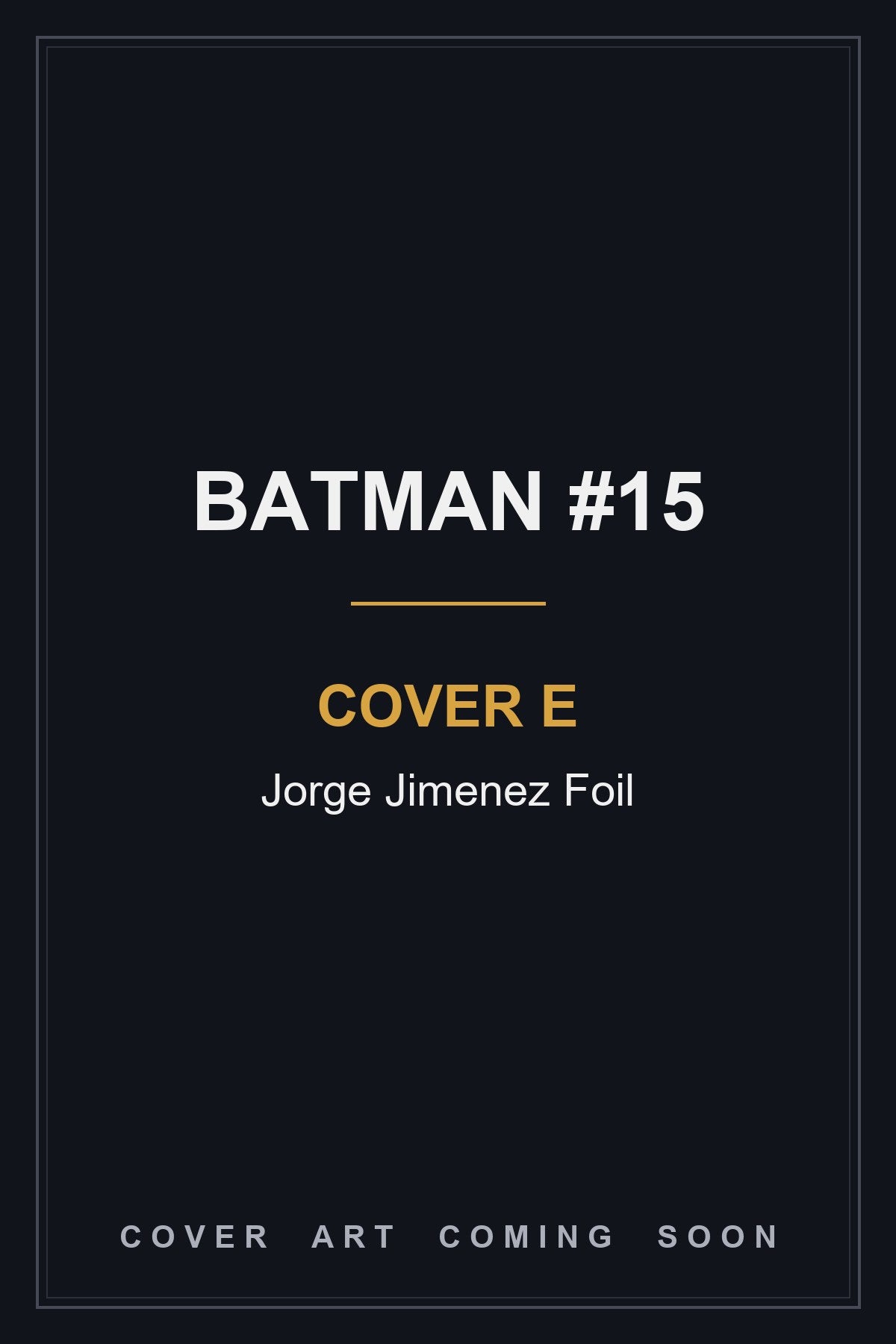 Batman #15 Cover E Jorge Jimenez Foil - cover art coming soon