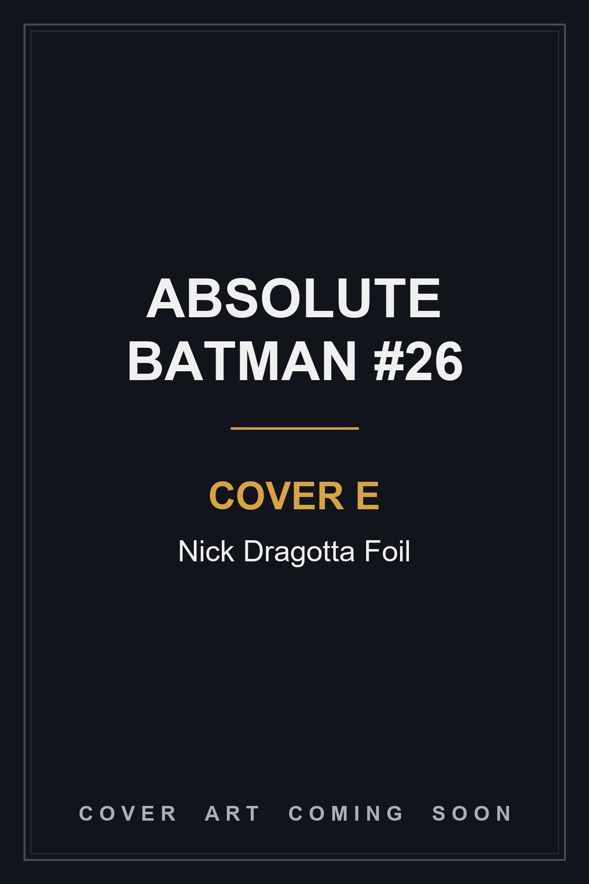 Absolute Batman #26 Cover E Nick Dragotta Foil - cover art coming soon