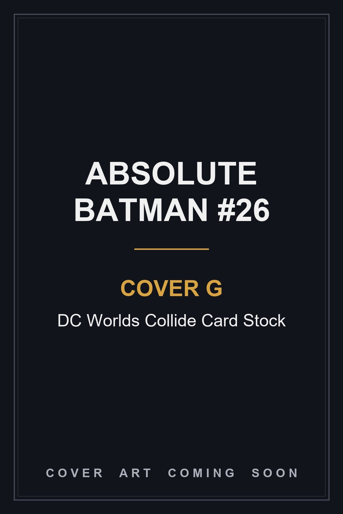 Absolute Batman #26 Cover G DC Worlds Collide Card Stock - cover art coming soon