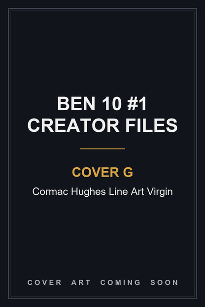 Ben 10 #1 Creator Files (One Shot) Cover G Cormac Hughes Line Art Virgin - cover art coming soon