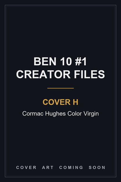 Ben 10 #1 Creator Files (One Shot) Cover H Cormac Hughes Color Virgin - cover art coming soon