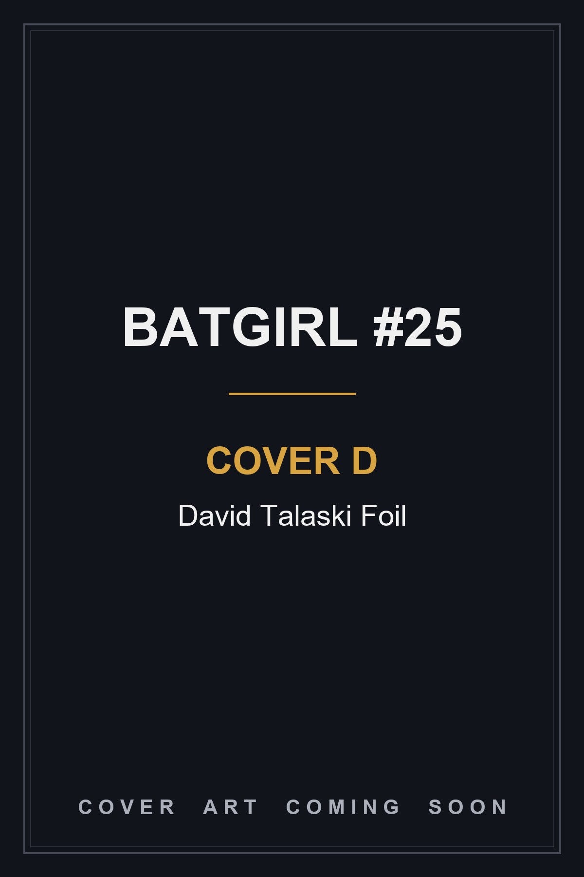 Batgirl #25 Cover D David Talaski Foil - cover art coming soon