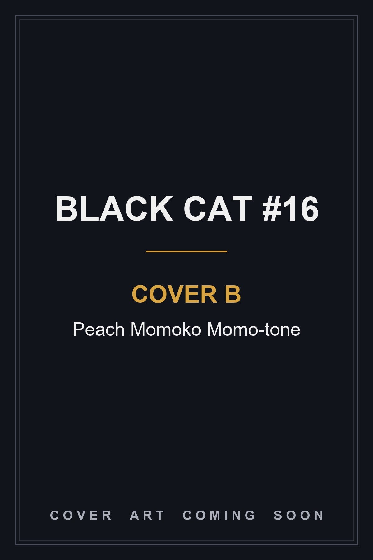 BLACK CAT #16 Cover B Peach Momoko Momo-tone - cover art coming soon