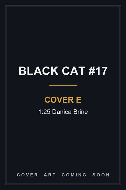 Black Cat #17 Cover E 1:25 Danica Brine - cover art coming soon
