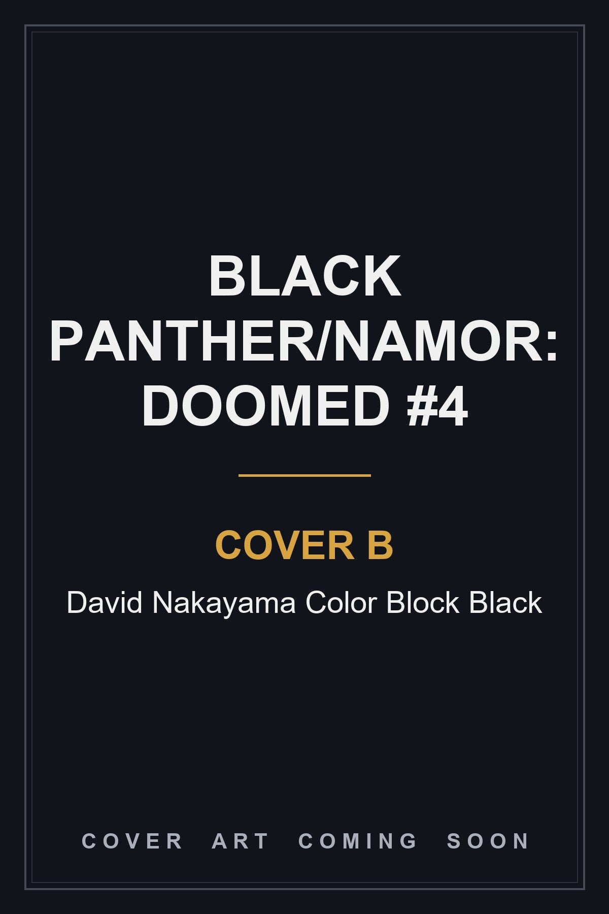 Black Panther/Namor: Doomed #4 Cover B David Nakayama Color Block Black - cover art coming soon