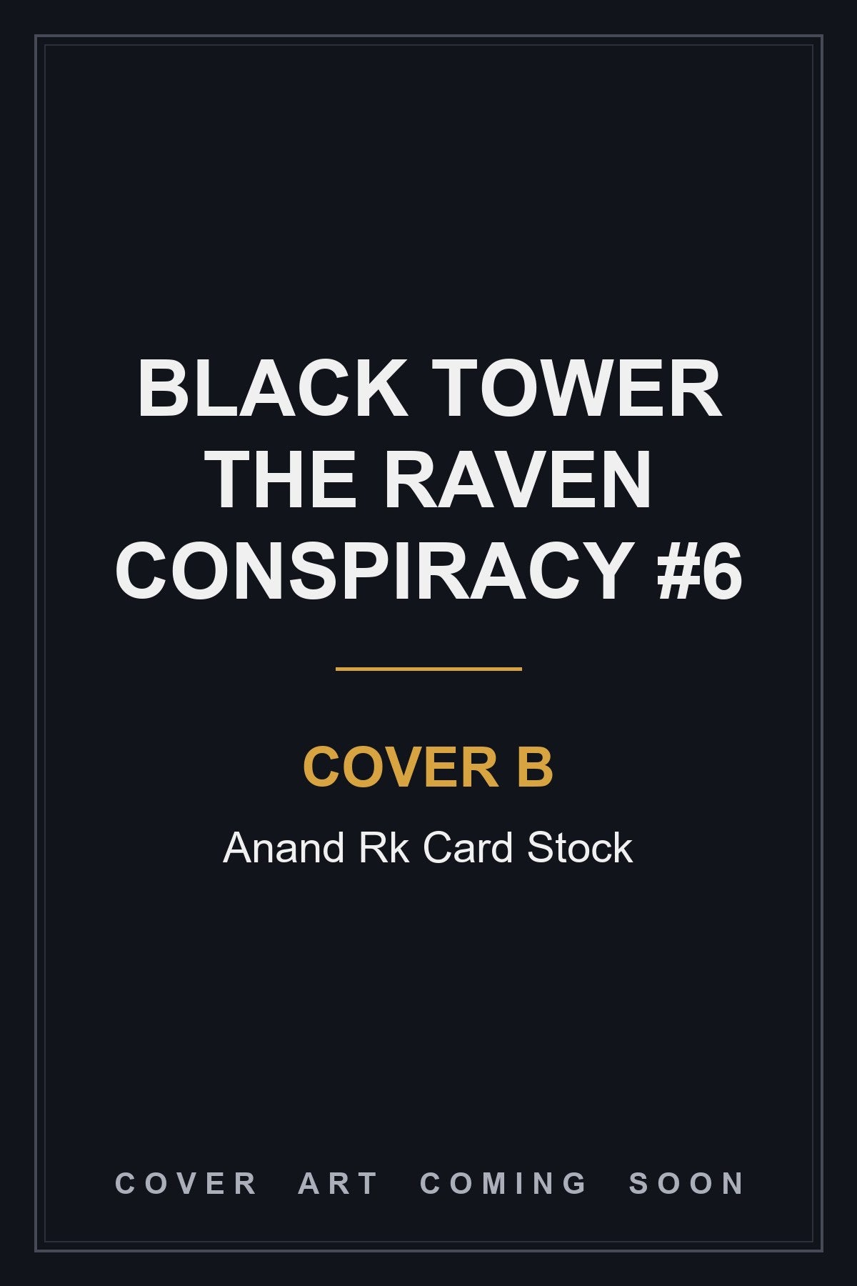 Black Tower The Raven Conspiracy #6 Cover B Anand Rk Card Stock - cover art coming soon