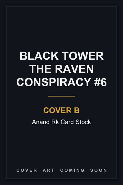 Black Tower The Raven Conspiracy #6 Cover B Anand Rk Card Stock - cover art coming soon