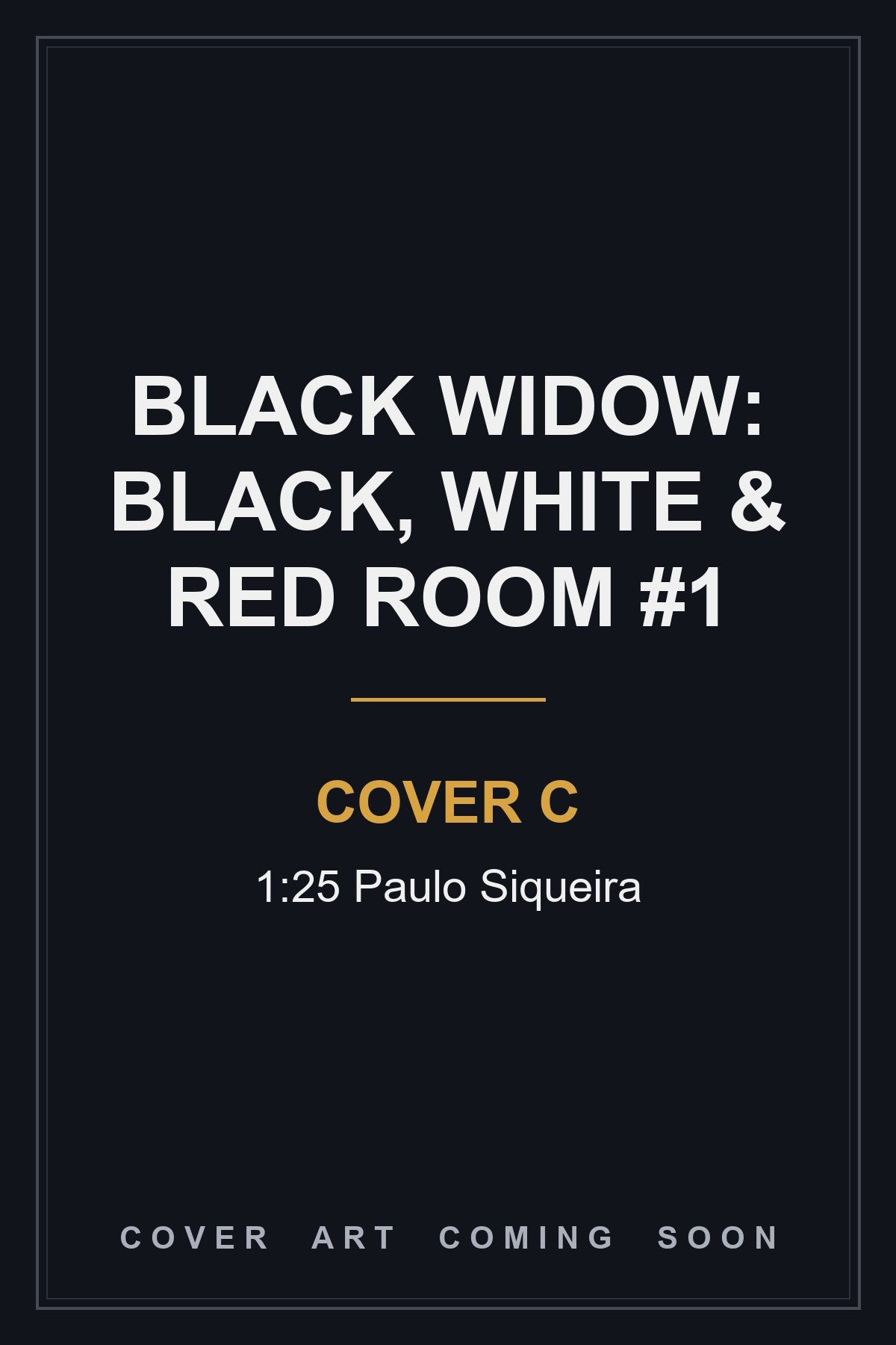 Black Widow: Black, White & Red Room #1 Cover C 1:25 Paulo Siqueira - cover art coming soon