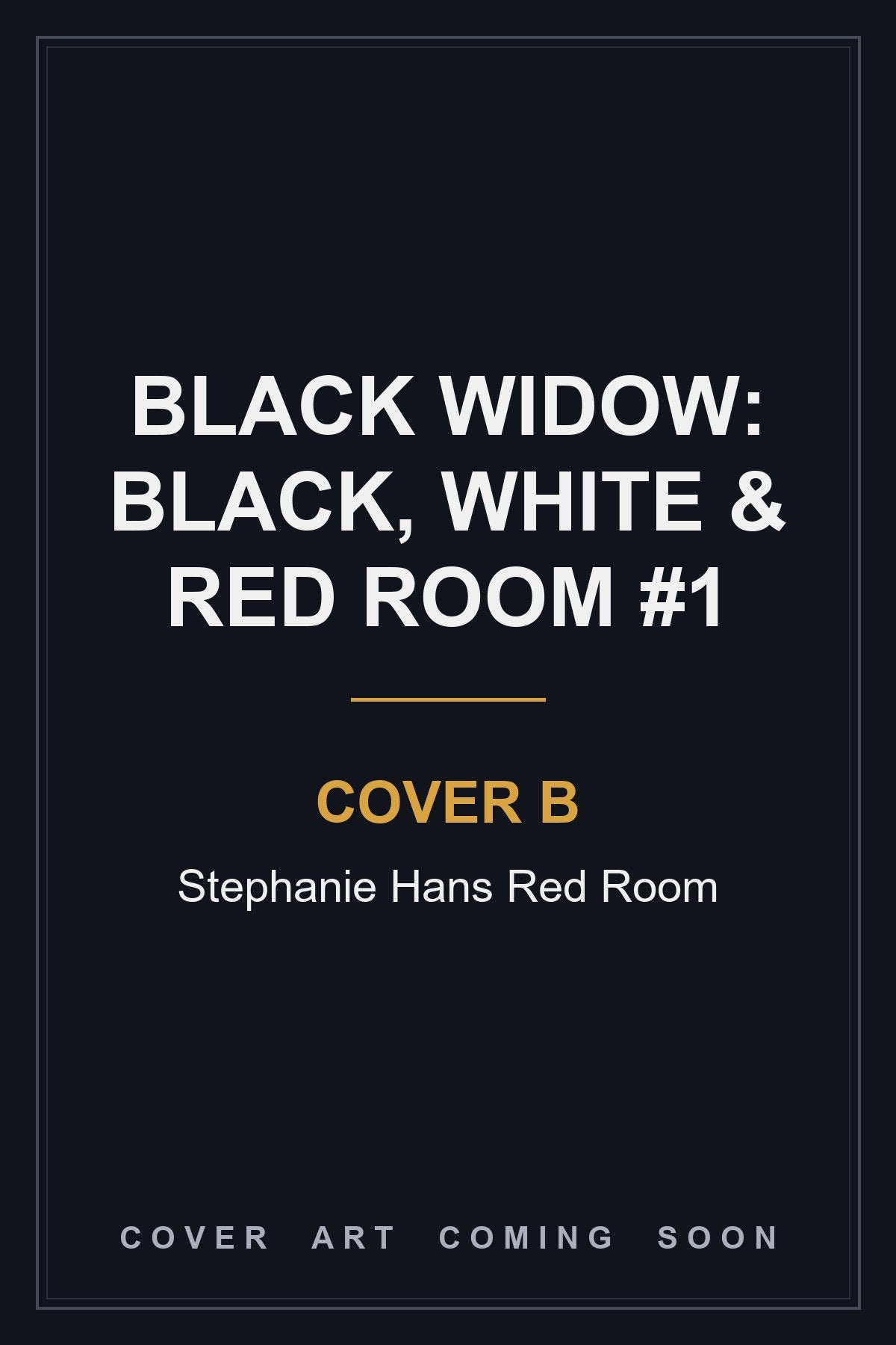 Black Widow: Black, White & Red Room #1 Cover B Stephanie Hans Red Room - cover art coming soon
