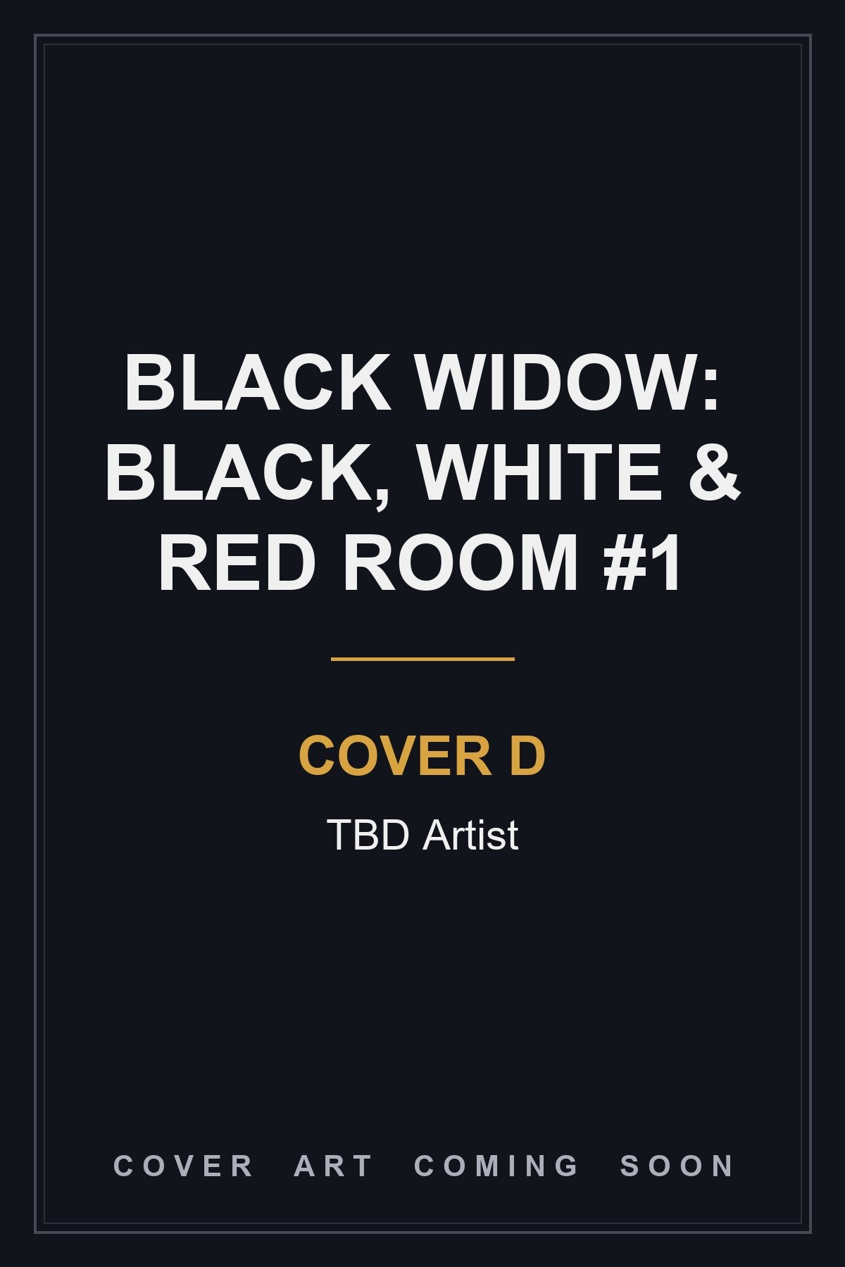 Black Widow: Black, White & Red Room #1 Cover D TBD Artist - cover art coming soon
