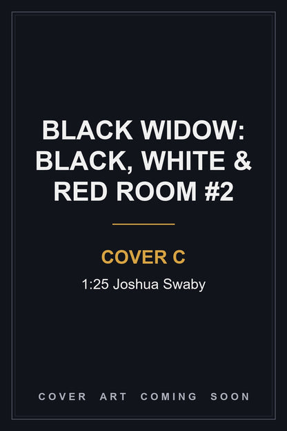 Black Widow: Black, White & Red Room #2 Cover C 1:25 Joshua Swaby - cover art coming soon