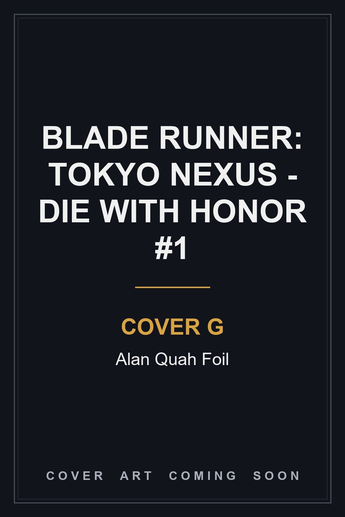 Blade Runner: Tokyo Nexus - Die With Honor #1 Cover G Alan Quah Foil - cover art coming soon
