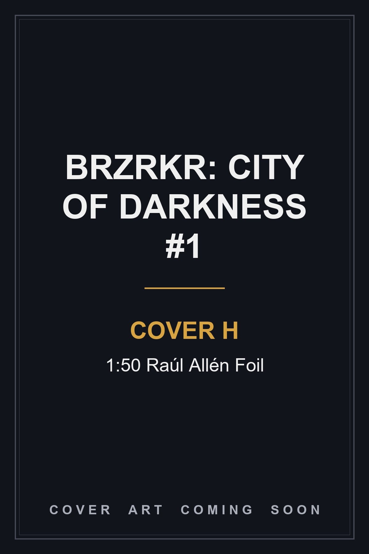 BRZRKR: City of Darkness #1 Cover H 1:50 Raúl Allén Foil - cover art coming soon
