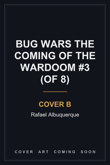 Bug Wars The Coming Of The Wardoom #3 (Of 8) Cover B Rafael Albuquerque - cover art coming soon