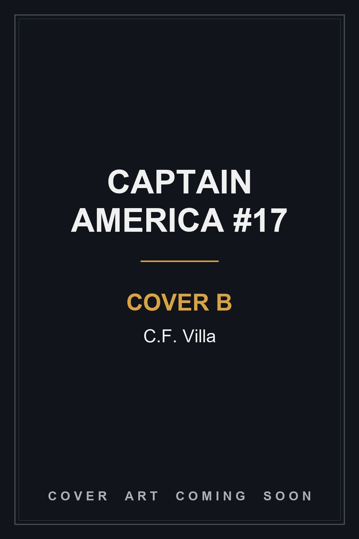 CAPTAIN AMERICA #17 Cover B C.F. Villa - cover art coming soon