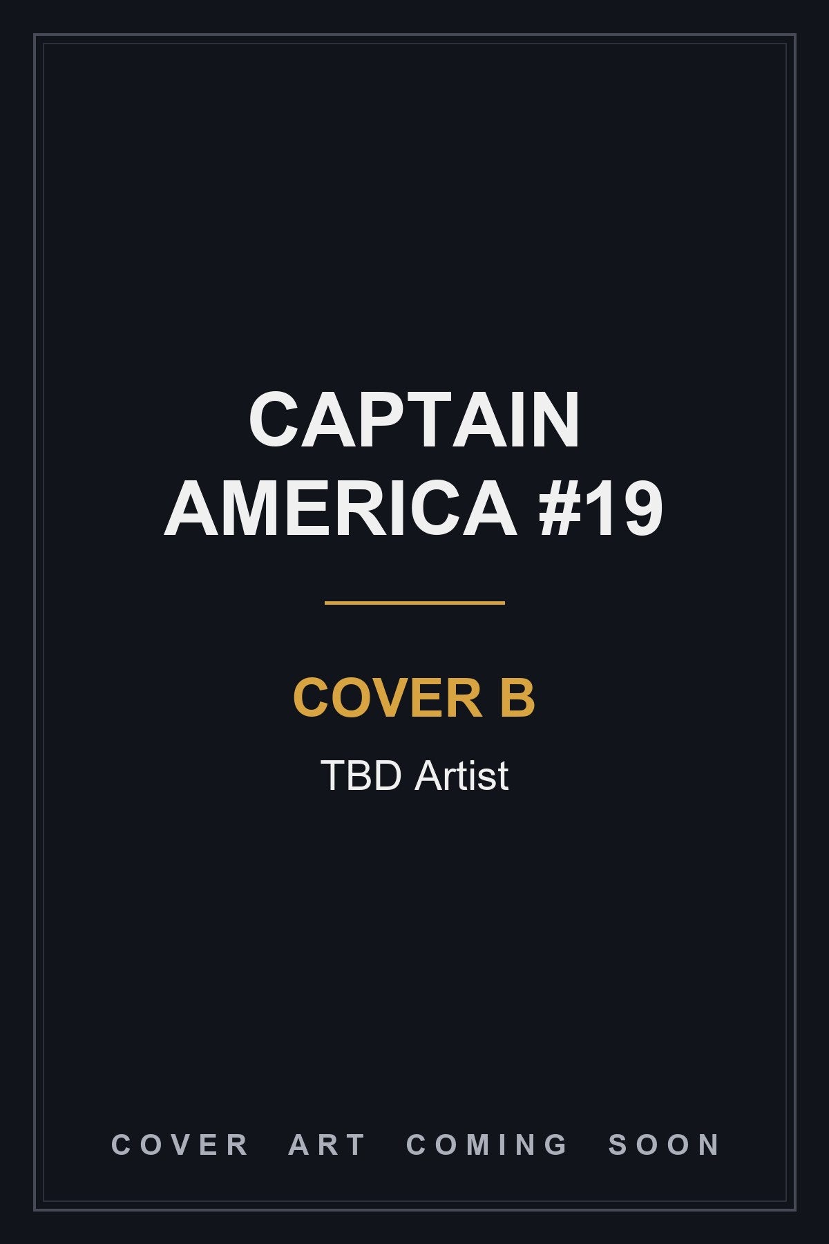Captain America #19 Cover B TBD Artist - cover art coming soon