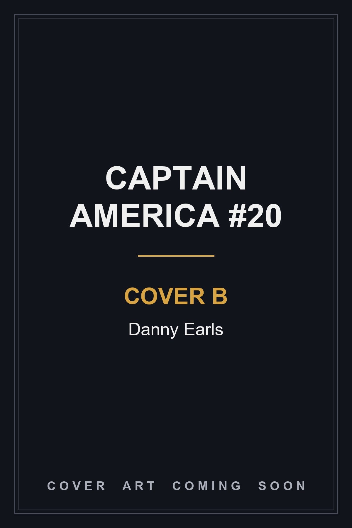 Captain America #20 Cover B Danny Earls - cover art coming soon