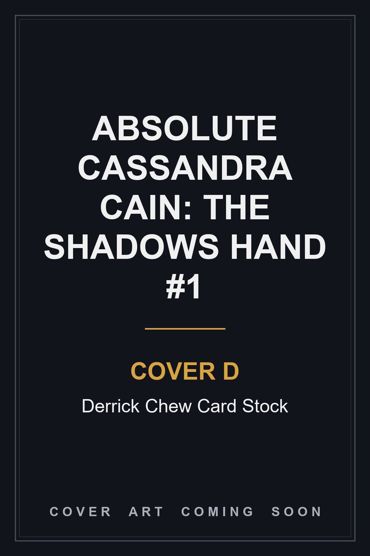 Absolute Cassandra Cain: The Shadows Hand #1 Cover D Derrick Chew Card Stock — cover art coming soon