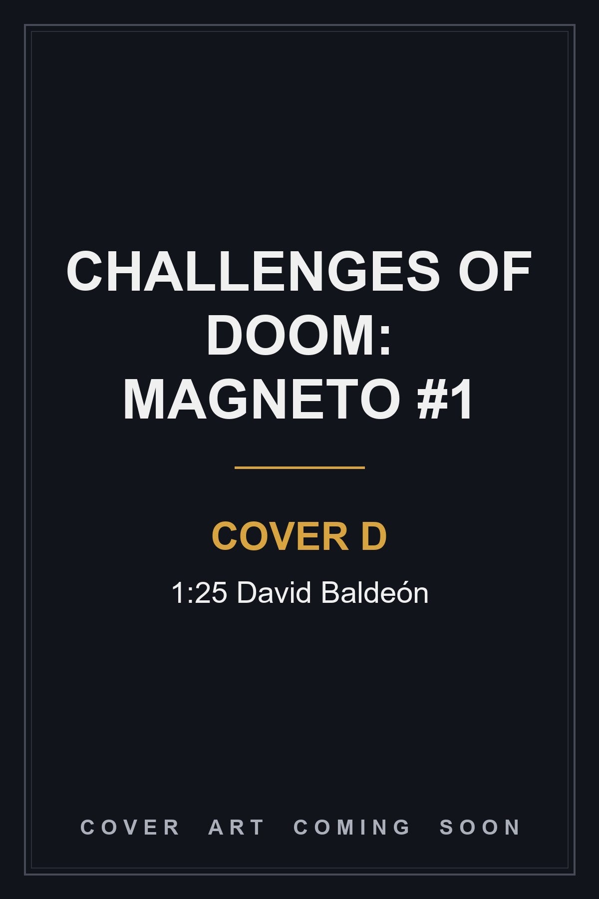 Challenges of Doom: Magneto #1 Cover D 1:25 David Baldeón - cover art coming soon