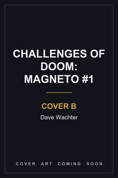 Challenges of Doom: Magneto #1 Cover B Dave Wachter - cover art coming soon