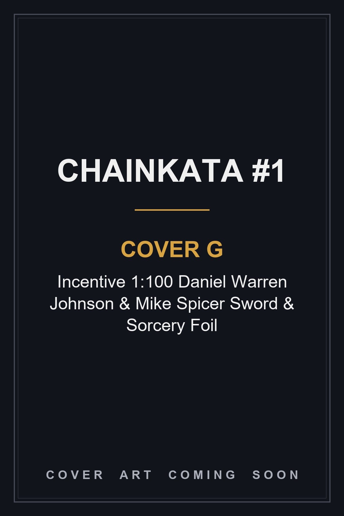 Chainkata #1 Cover G Incentive 1:100 Daniel Warren Johnson & Mike Spicer Sword & Sorcery Foil - cover art coming soon