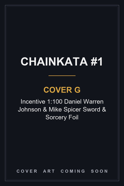 Chainkata #1 Cover G Incentive 1:100 Daniel Warren Johnson & Mike Spicer Sword & Sorcery Foil - cover art coming soon