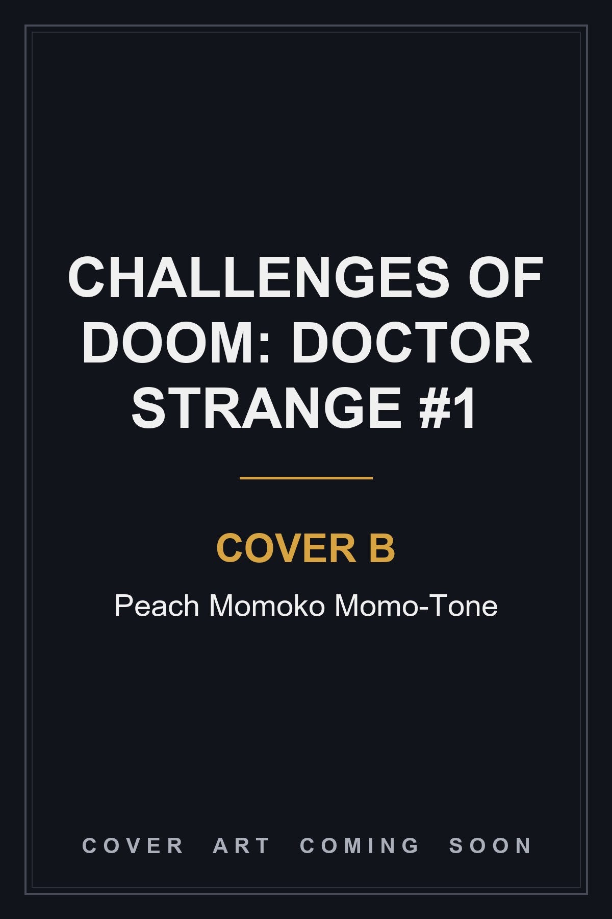 Challenges of Doom: Doctor Strange #1 Cover B Peach Momoko Momo-Tone — cover art coming soon