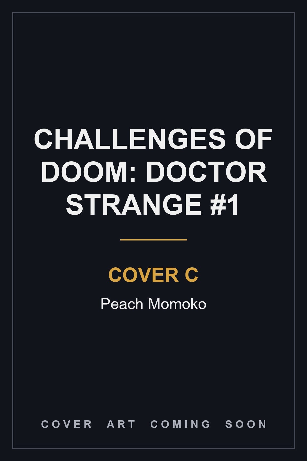 Challenges of Doom: Doctor Strange #1 Cover C Peach Momoko — cover art coming soon