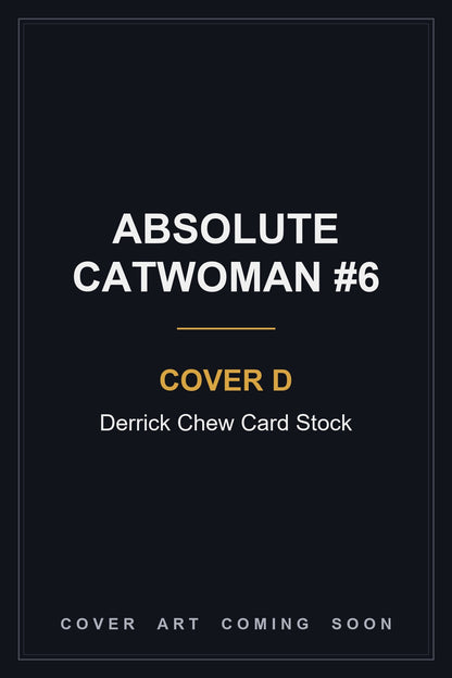 Absolute Catwoman #6 Cover D Derrick Chew Card Stock - cover art coming soon