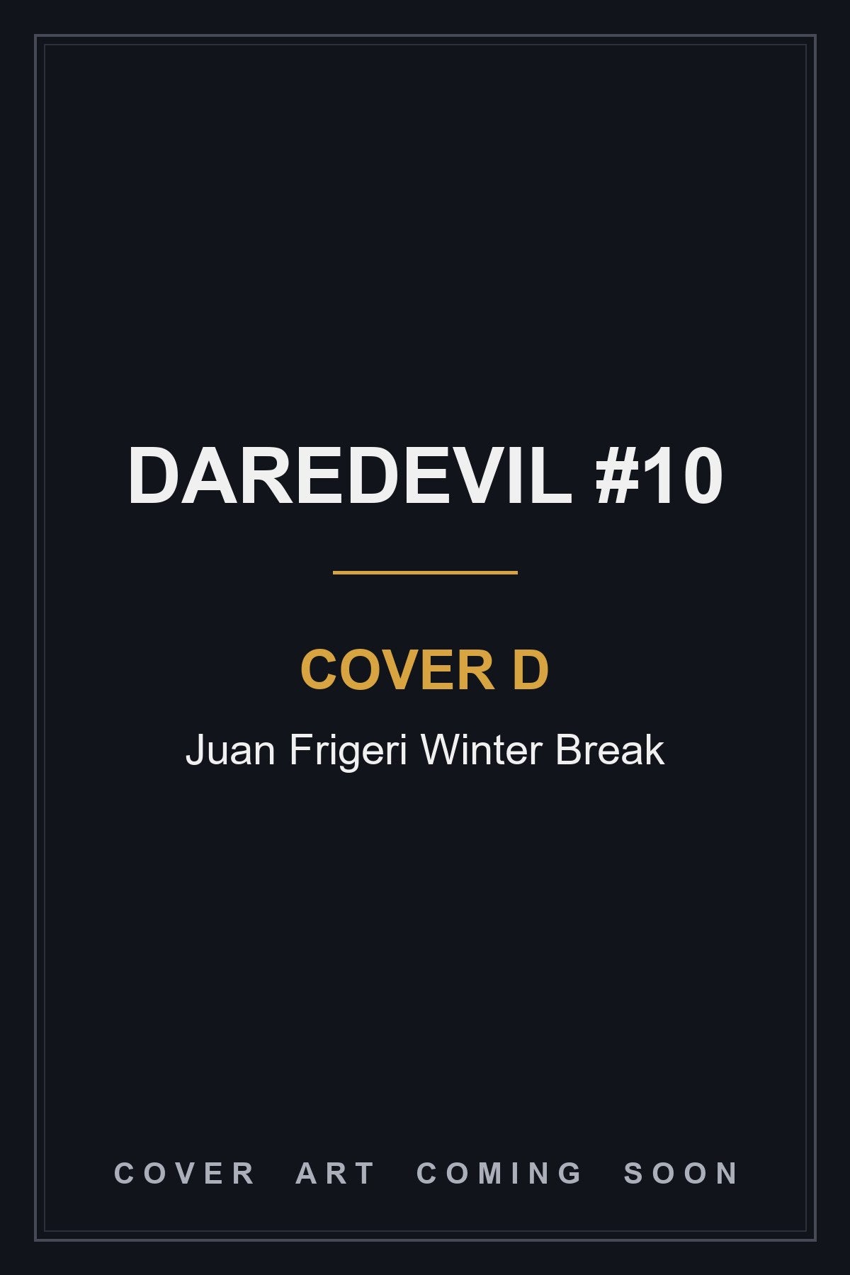 Daredevil #10 Cover D Juan Frigeri Winter Break - cover art coming soon